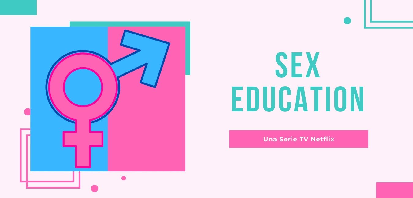 Al momento stai visualizzando Sex Education